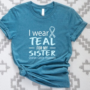 Custom Ovarian Cancer Sister Shirt: Teal Ribbon Support Tee
