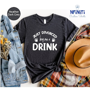 Funny Divorced T-Shirt: Buy Me a Drink Divorce Party Shirt