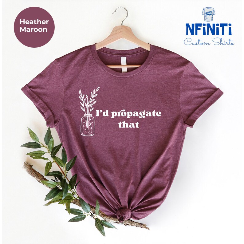 I'd Propagate That Shirt: Funny Plant Lover Gift Tee image 3