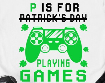 P Is For Playing Games svg Funny St Patrick's Gamer kid boy svg patrick day svg Funny Patrick svg png eps Cricut digital download