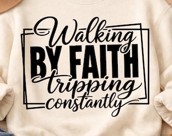 Walking By Faith SVG PNG, Funny Christian Shirt Design Digital Download