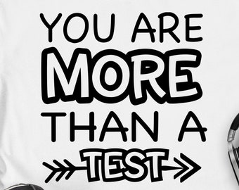 You Are More Than a Test SVG Testing Svg Motivational Teacher school svg Test Day Cut File eps png cricut digital download