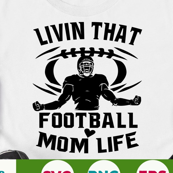 Livin That Football Mom Life svg, Football svg, Mom svg, Mom football fan svg eps png cricut cut file digital download