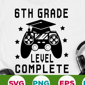 Zesde leerjaar Niveau Compleet SVG 6e klas svg Afstudeervideospel svg Grade School Svg Gamer Graduate svg laatste schooldag svg cricut
