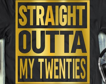 Straight Outta My Twenties svg 30th Birthday svg 30 years old svg eps png cricut cut file digital download