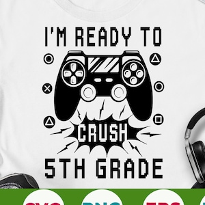 Je suis prêt à écraser la 5ème année svg Retour à l’école Svg Premier jour d’école svg Cinquième année Gamer svg png fichier coupé cricut téléchargement numérique