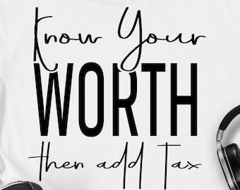 Know Your Worth then Add Tax Svg Motivational svg Inspirational Svg Quote tax svg eps png cricut cut file digital download