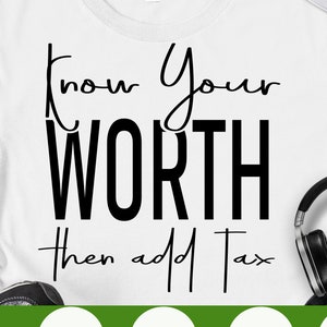 Know Your Worth then Add Tax Svg Motivational svg Inspirational Svg Quote tax svg eps png cricut cut file digital download