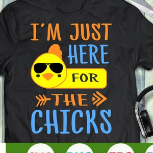 Garçons Easter Svg i’m Just Here for the Chicks Svg Easter Chick Svg Baby Boy Easter svg eps png Cricut Cut fichier Digital Download