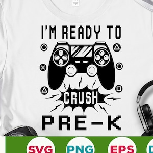 I&#39;m ready to crush Pre-k svg Back To School Svg First day of school svg Pre-k Gamer svg png cricut cut file digital download