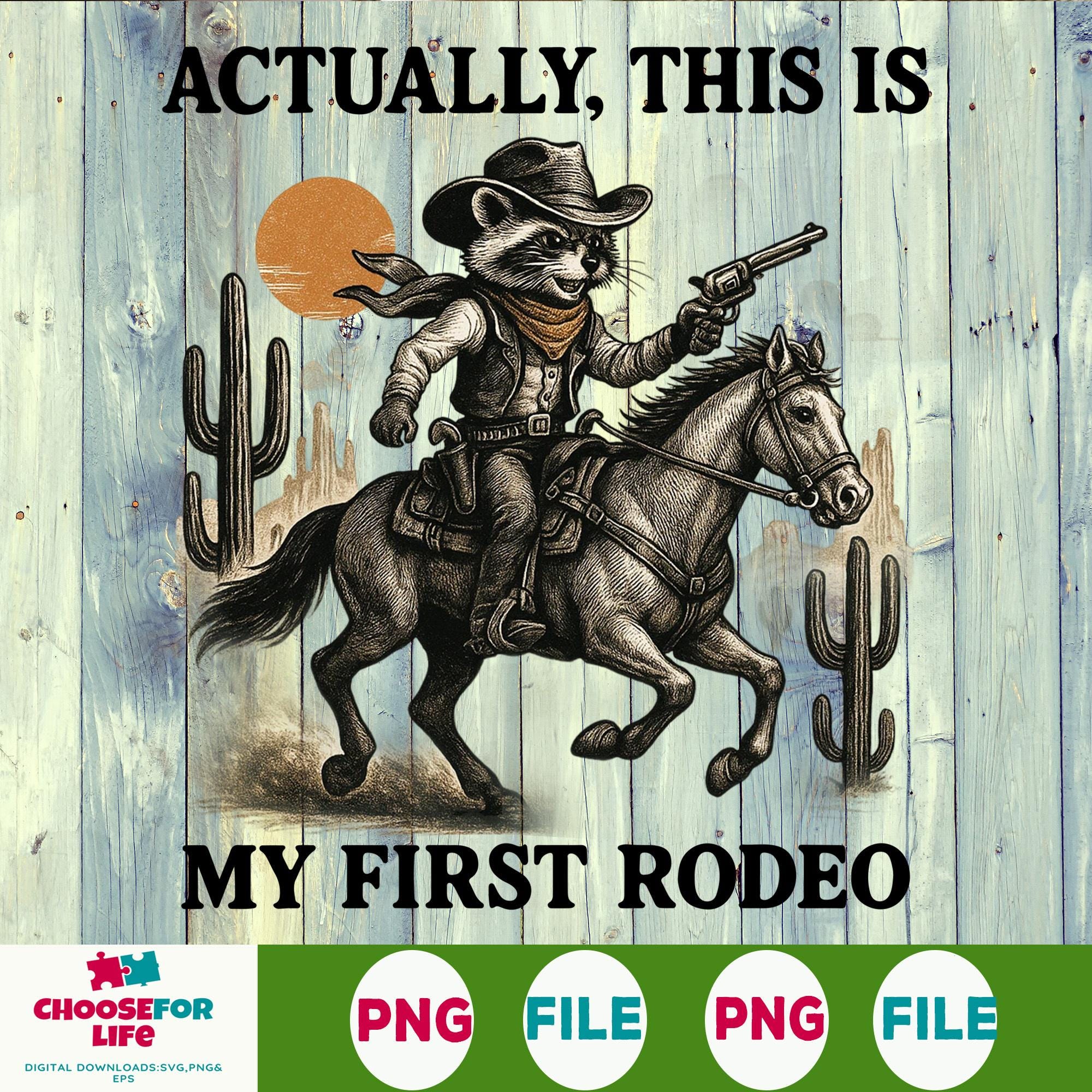 Friday Rodeo Meme Western Cowboy Raccoon PNG – Actually This is My First Rodeo Funny ...