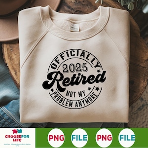 Officiellement à la retraite 2025 SVG Ce n'est pas mon problème, SVG à la retraite SVG Retraite drôle disant svg eps png cricut coupe fichier téléchargement numérique