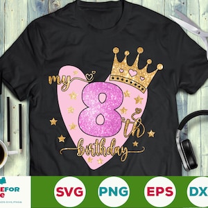 8th birthday svg, birthday girl svg, 8 years old Svg, eighth Birthday svg, My 8th Birthday Svg, It&#39;s My Birthday Svg png cricut cut file