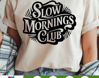 Slow Mornings Club SVG PNG, Cozy Self Care Retro Quote Design, Trendy Sublimation File For Moody Shirt Lovers, Instant Digital Download