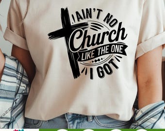 Ain't no church like the one I got SVG, pastor quotes svg, church svg, Pray svg, Christian cross svg, Aint No church Svg png cricut design