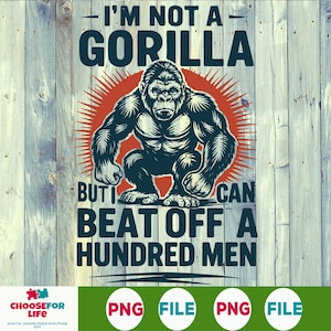 Pas un gorille mais je peux battre 100 hommes PNG, Clipart meme drôle, fichier de sublimation inapproprié, téléchargement numérique pour chemises et cadeaux bâillonnement