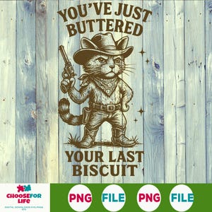Vous avez juste beurré votre dernier biscuit PNG, Cowboy Cat Meme Clipart, fichier Western drôle de sublimation, téléchargement numérique pour chemises et tasses