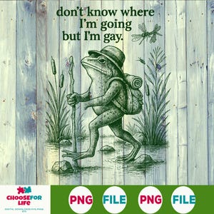 I Don’t Know Where I’m Going But I’m Gay PNG, Funny LGBTQ Frog Clipart, Pride Sublimation Design, Queer Digital Download for Shirts & Mugs