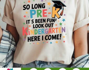 So Long Pre-K SVG PNG- Kindergarten Here I Come Graduation Shirt Design, Preschool Graduate Sublimation, Cut Files for Cricut