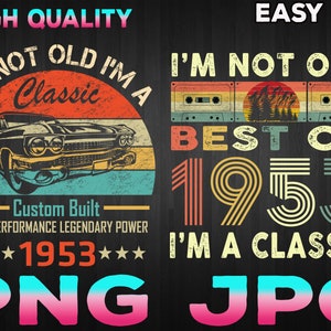 Peut inclure: Un design graphique de style vintage avec le texte "I'm not old I'm a classic" et "Best of 1953" avec une image de voiture rétro et des graphismes de cassette. Le texte est dans une police de caractères vieillie et l'arrière-plan est noir.
