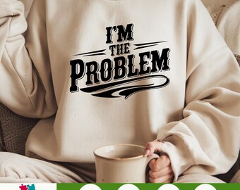 I'm the Problem SVG PNG – Somebody's Problem Country Music Design for Cricut, Sublimation Tees, Sassy Shirt Quotes, Digital Download