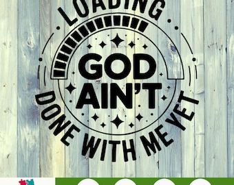Dios aún no ha terminado conmigo SVG Diseño divertido de camiseta cristiana Iglesia negra Clipart PNG Descarga digital para Cricut Silueta Sublimación