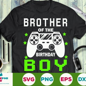 Brother of the Birthday Boy svg Brother Gamer svg, Birthday Gamer Brother svg, birthday game svg Video game Png eps svg Cricut Silhouette