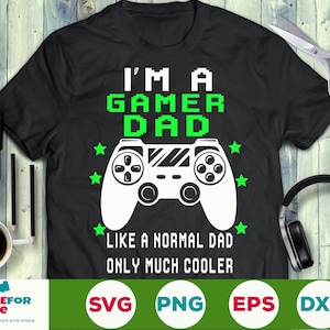 Ik ben een gamer vader svg Net als een normale vader alleen veel koeler Svg Gamer Dad controler png, eps Cricut File Download