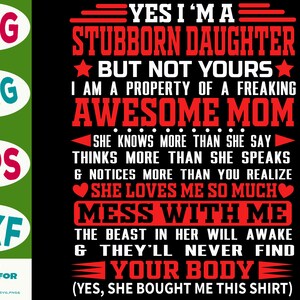I'm Stubborn Daughter but not yours I am the property of a freaking Awesome Mom SVG  mother's day svg Cricut Cut File Digital Download
