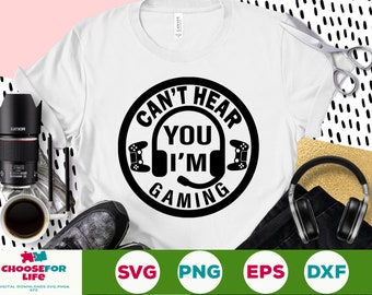 Can't Hear You I'm Gaming SVG Headphone Gamer svg game Headset svg Funny Gaming Quotes, Game Player svg png video game svg digital download