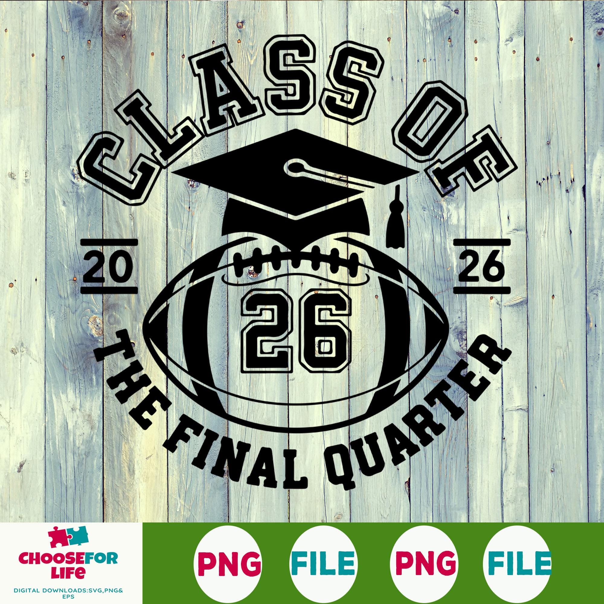 Class of 2026 Football Senior SVG Final Quarter Senior Football Graduation Sublimation Clipart Seniors Night Digital Download Shirt Design