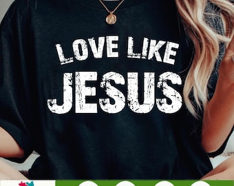 Love Like Jesus PNG Distressed Vintage Faith Design, Digital Download for Christian Shirt Sublimation, Religious PNG File for DIY Crafts