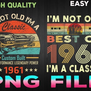I&#39;m Not Old I&#39;m A Classic 1961 Vintage 1961 png, Retro 59th Birthday Gifts, 59 Years Old png