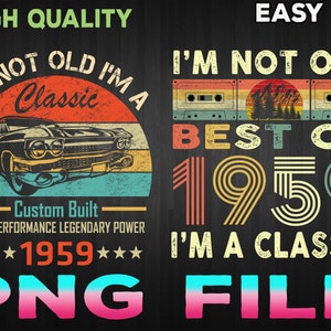 I'm Not Old I'm A Classic 1959 Vintage 1959 png, Retro 61th Birthday Gifts, 61 Years Old png