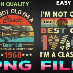 I&#39;m Not Old I&#39;m A Classic 1960 Vintage 1960 png, Retro 60th Birthday Gifts, 60 Years Old png