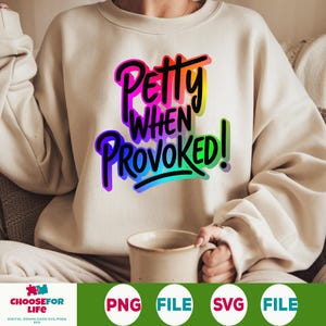 Petty When Provoked PNG Funny Snarky Womens Adult Humor Rude Attitude Sublimation Clipart Digital Download for Trendy Shirts Crafts
