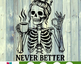 Never Better PNG Funny Skeleton Graphic – Sarcastic Mental Health Sublimation, Retro Humor Design for Shirts, Digital Download