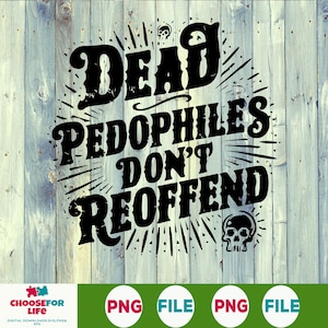 Dead Pedophiles Dont Reoffend SVG PNG, Stop Pedophile Awareness Design, Speichern Sie die Kinder Schnittdatei, Anti-Missbrauch Statement-Grafik