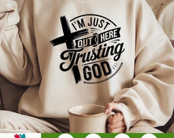 I'm Just Out Here Trusting God PNG – Christian Faith Sublimation Design, Spiritual Religious PNG for Shirts, Faith Based Quote Download