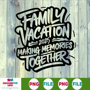 Family Vacation SVG PNG – Summer 2025 Digital Download, Making Memories Together Design, Cricut Shirt File, Sublimation for Family Trip