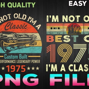 I&#39;m Not Old I&#39;m A Classic 1975 Vintage 1975 png, Retro 45th Birthday Gifts, 45 Years Old png