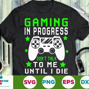 Gaming In Progress SVG Don't Talk to Me svg Funny Video Game Cut File Gamer divertente dicendo citazioni svg Cricut png eps download digitale