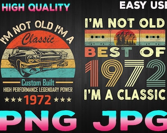 I'm Not Old I'm A Classic 1972 Vintage 1972 png, Retro 48th Birthday Gifts, 48 Years Old png jpg