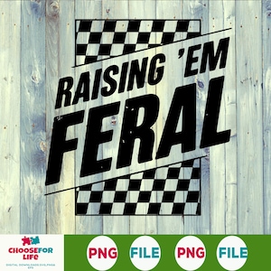 May include: Black and white checkered racing flag with the text "Raising 'Em Feral" in a bold, black font.