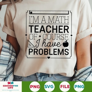 Sono un insegnante di matematica, ovviamente ho problemi Svg, insegnante di matematica Svg, insegnante divertente Svg, citazioni di insegnanti Svg, file di taglio per Cricut e Silhouette