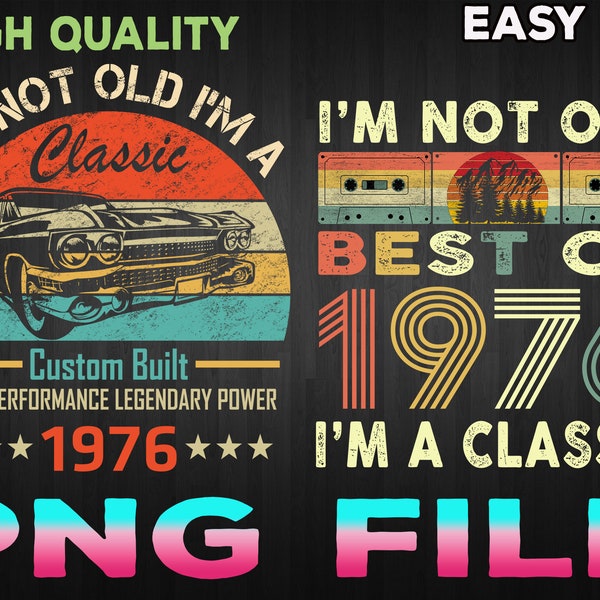 I'm Not Old I'm A Classic 1976 Vintage 1976 png, Retro 44th Birthday Gifts, 44 Years Old png