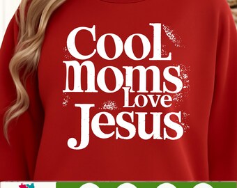 May include: A red sweatshirt with the text "Cool Moms Love Jesus" in a white, distressed font. The design is centered on the chest. The bottom of the image shows the words "CHOOSEFOR LIFE" and "PNG FILE".