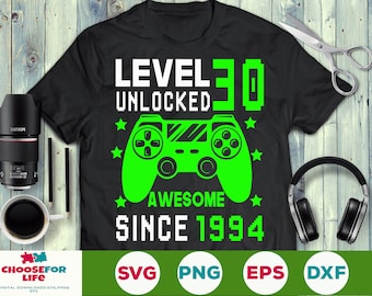 Level 30 Unlocked SVG 30th Birthday Gamer 30 Years Old Born in 1994 Computer Video Game Controller Joystick Svg Png eps Cricut Silhouette