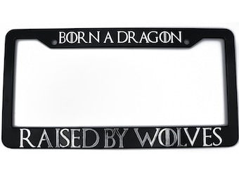 Game of Thrones "Born a Dragon, Raised by Wolves" 3D Raised License Plate Frame