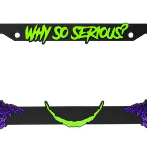 May include: Black license plate frame with a green "Why So Serious?" text and a purple Joker-style "Ha Ha Ha" graphic.